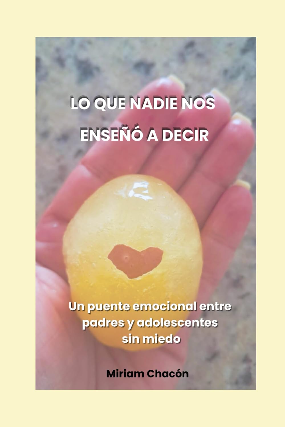 LO QUE NADIE NOS ENSEÑÓ A DECIR: Un puente emocional entre padres y adolescentes sin miedo