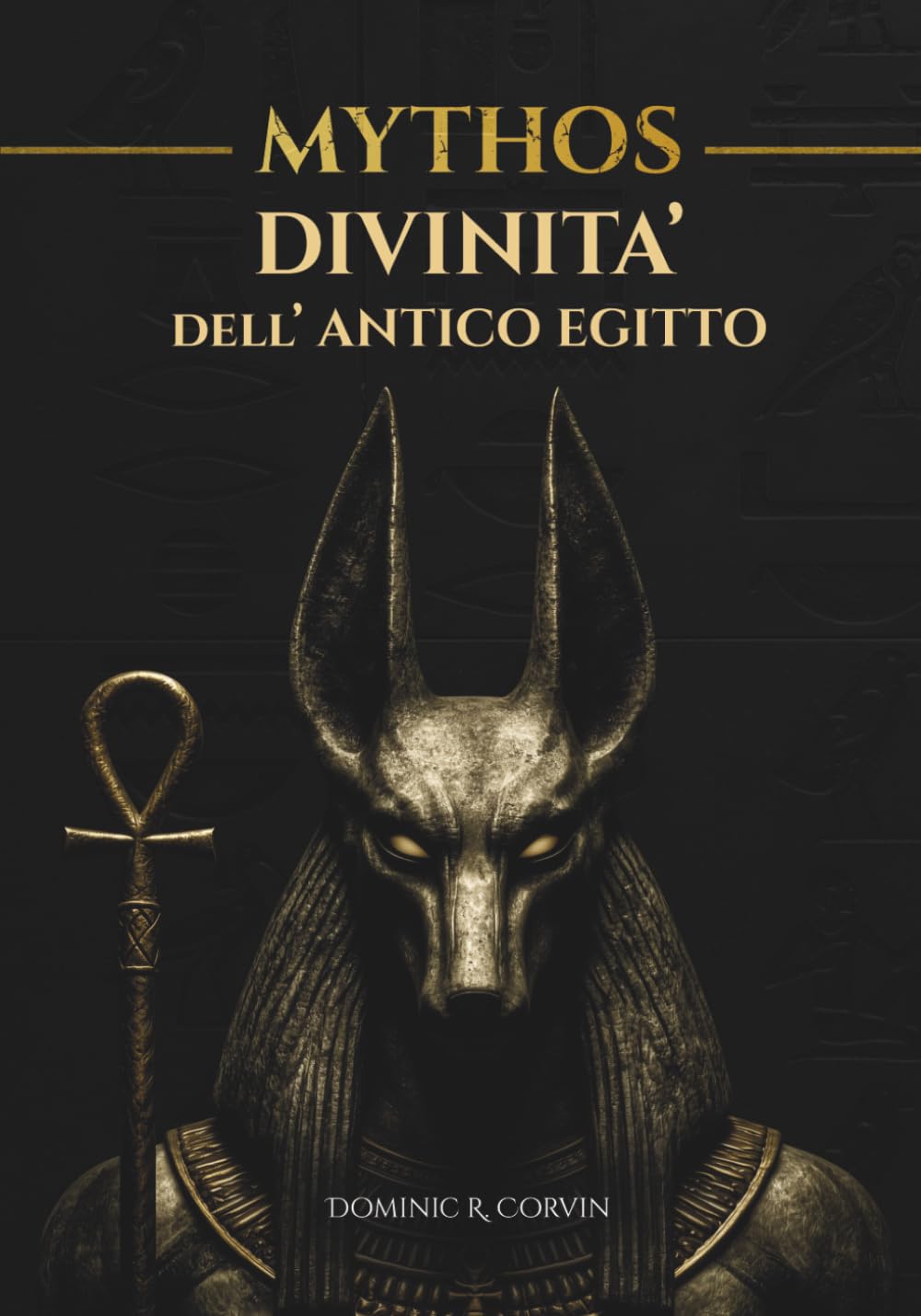 MYTHOS - Divinità dell’Antico Egitto: Simboli, poteri e significato degli dèi del mondo egizio