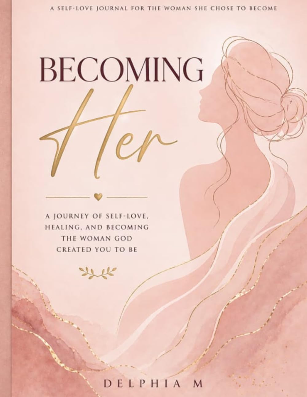 Becoming Her: A Self-Love & Healing Journal