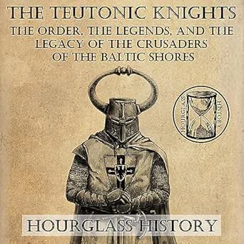 Amazon.com: The Teutonic Knights: The Order, the Legends, and the ...