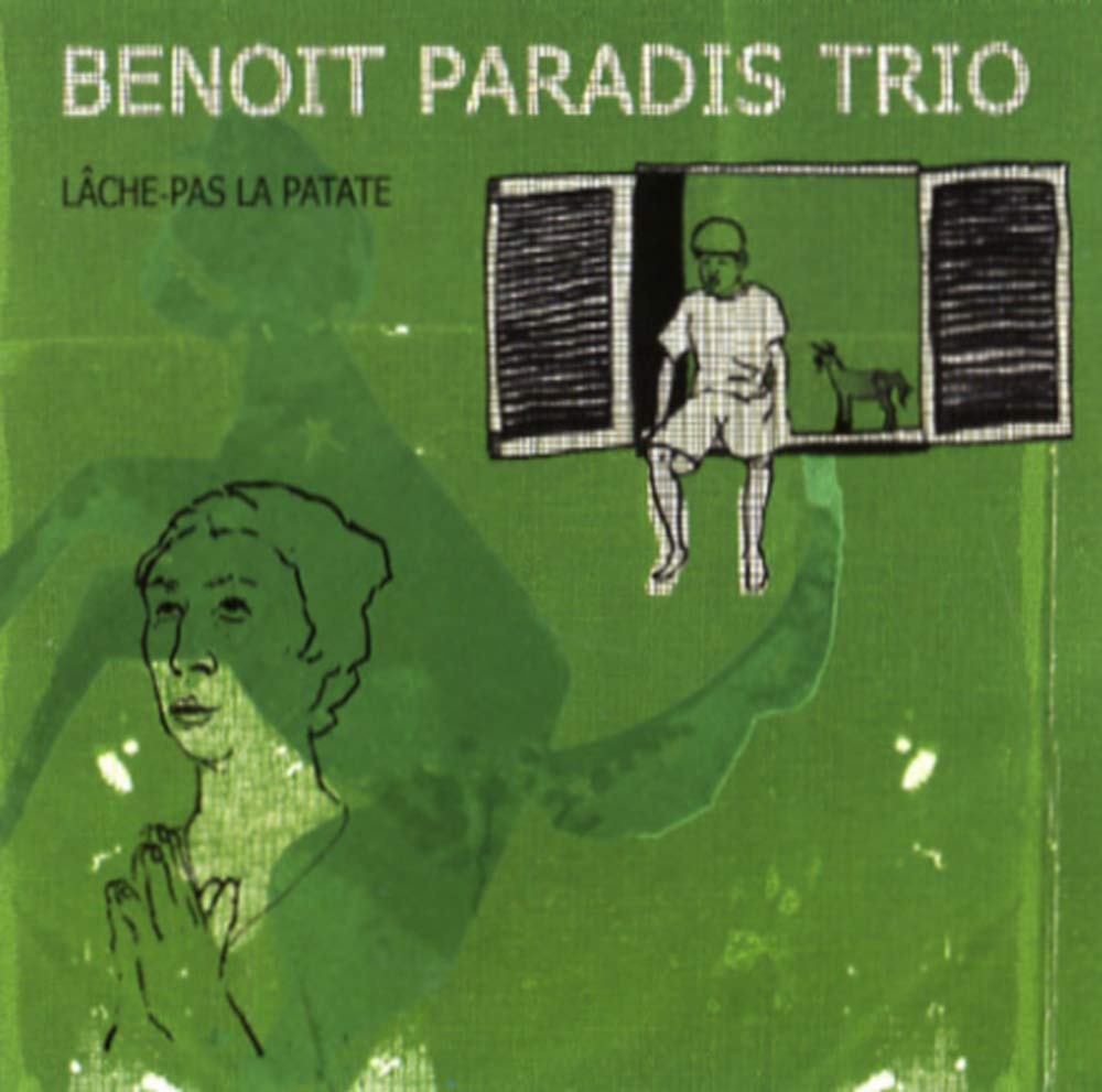 Lache Pas La Patate - 2009 [Audio CD] BENOIT PARADIS TRIO