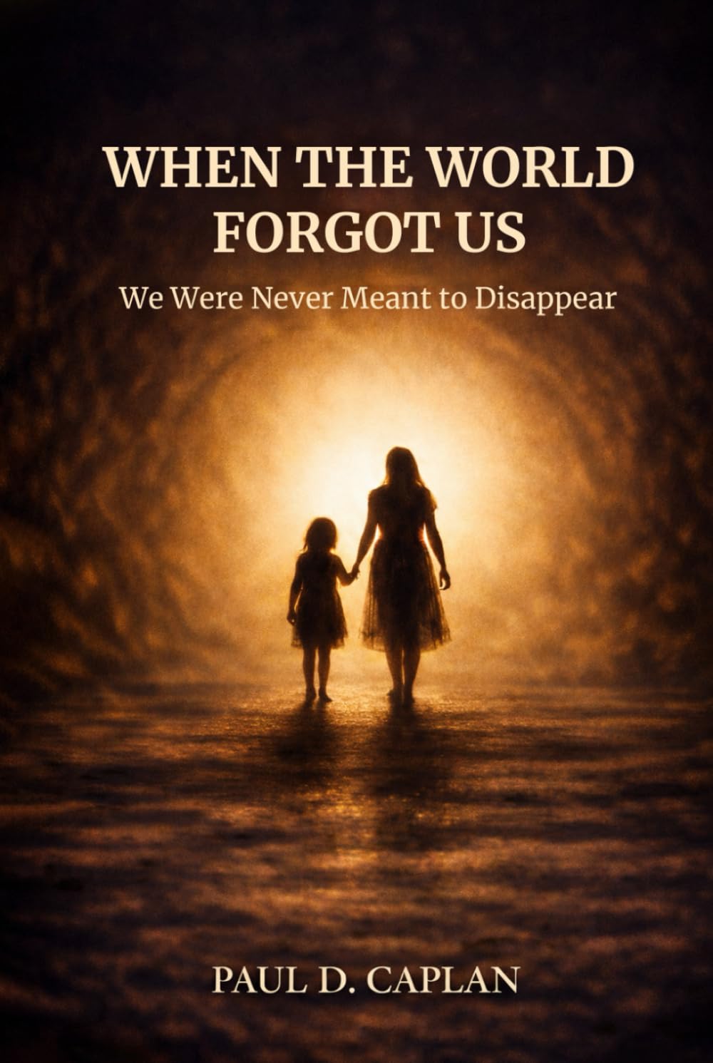When The World Forgot Us: We Were Never Meant To Disappear
