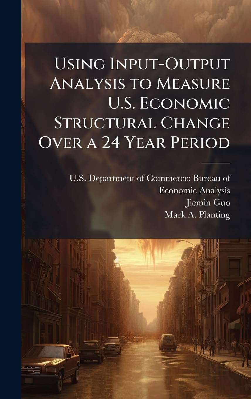 Using Input-Output Analysis to Measure U.S. Economic Structural Change Over a 24 Year Period