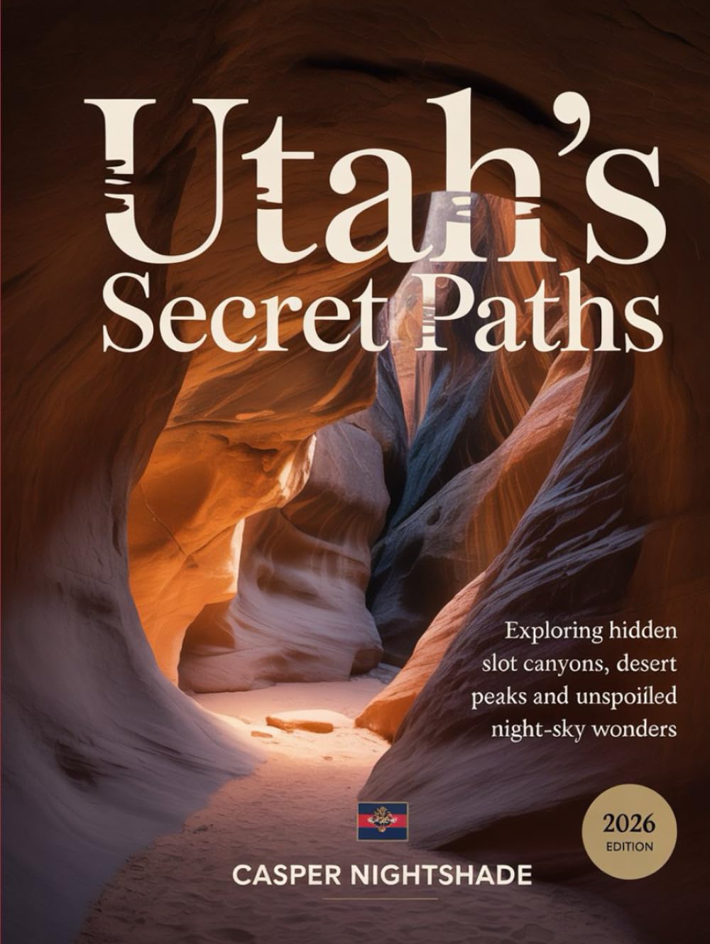 UTAH’S SECRET PATHS: EXPLORING HIDDEN SLOT CANYONS, DESERT PEAKS & UNSPOILED NIGHT-SKY WONDERS