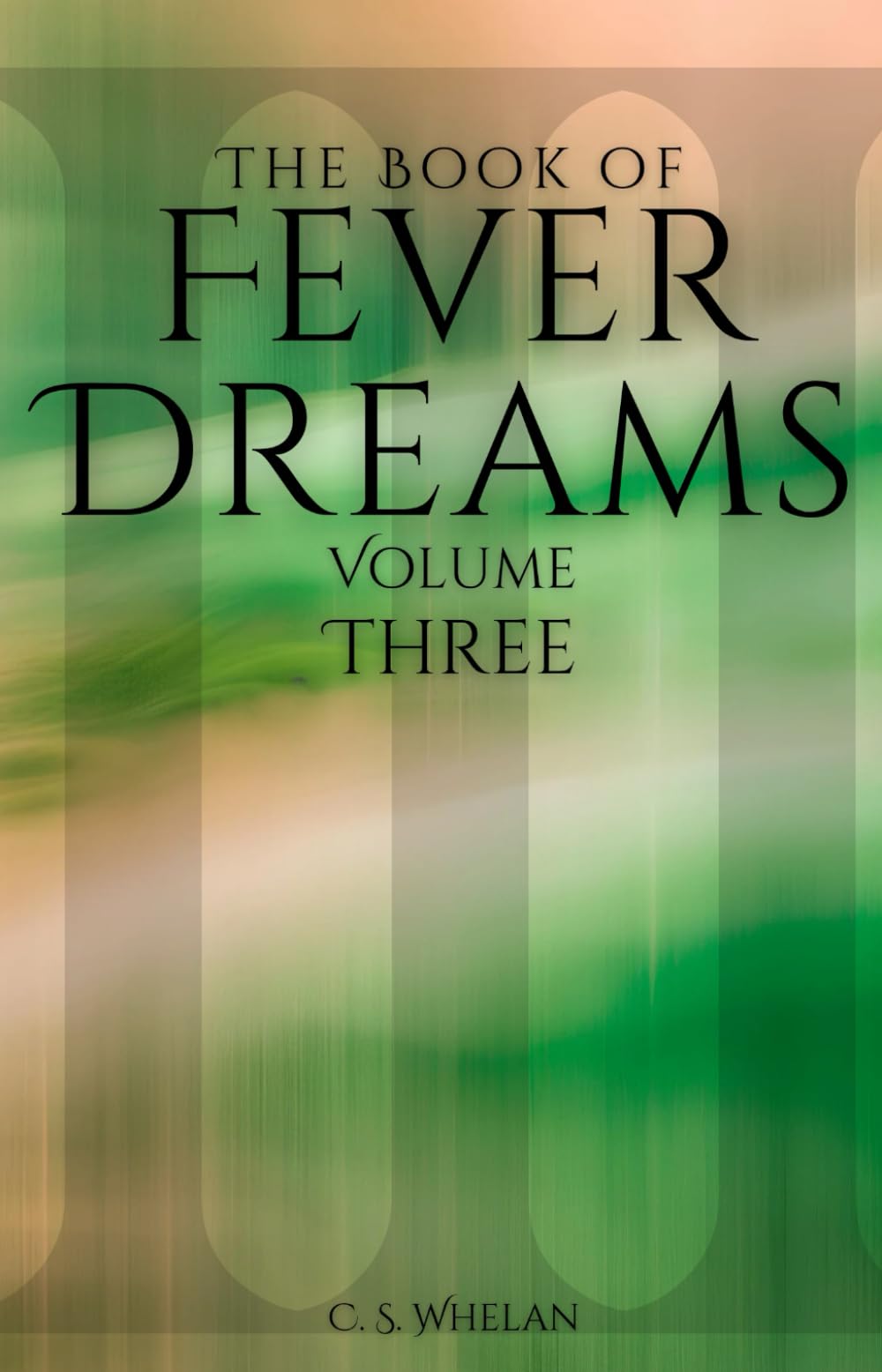 The Book of Fever Dreams: Volume Three
