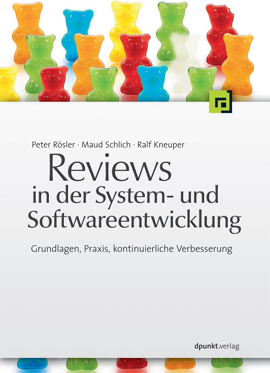 Reviews in der System- und Softwareentwicklung: Grundlagen, Praxis, kontinuierliche Verbesserung