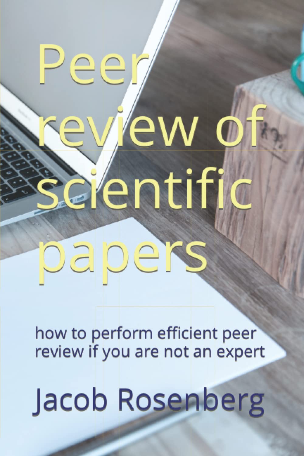 Peer review of scientific papers: how to perform efficient peer review if you are not an expert (Ultimate researcher’s guide series)