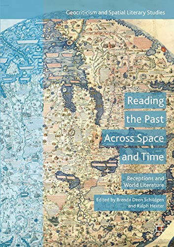 Reading the Past Across Space and Time: Receptions and World Literature (Geocriticism and Spatial Literary Studies)