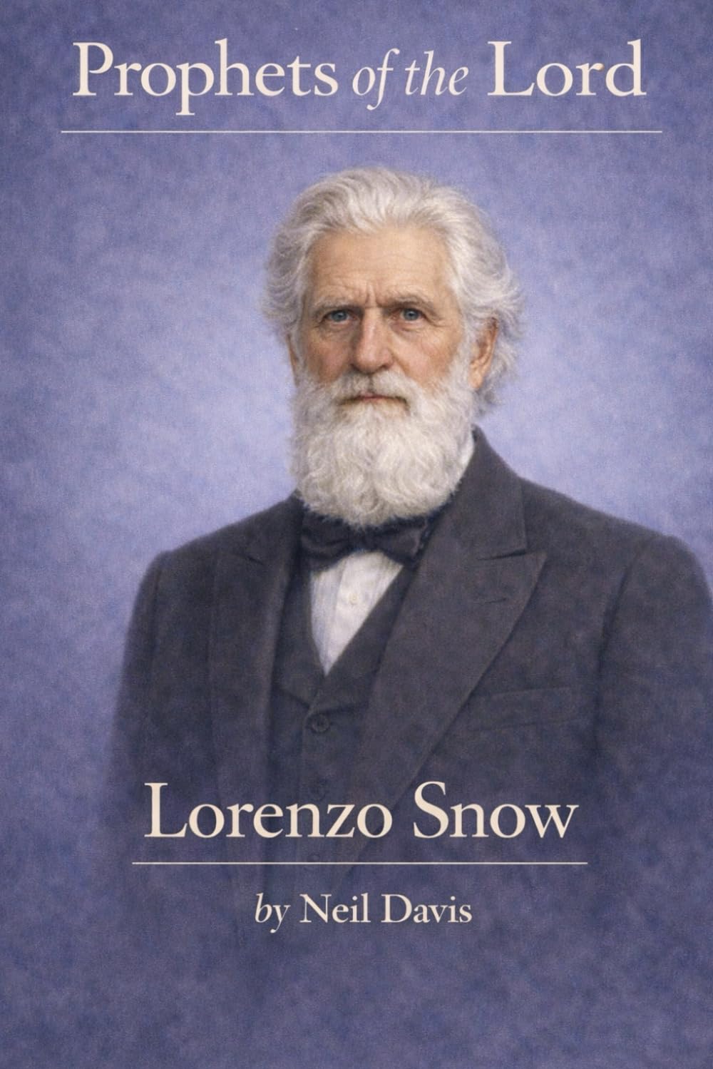 Prophets of the Lord: Lorenzo Snow