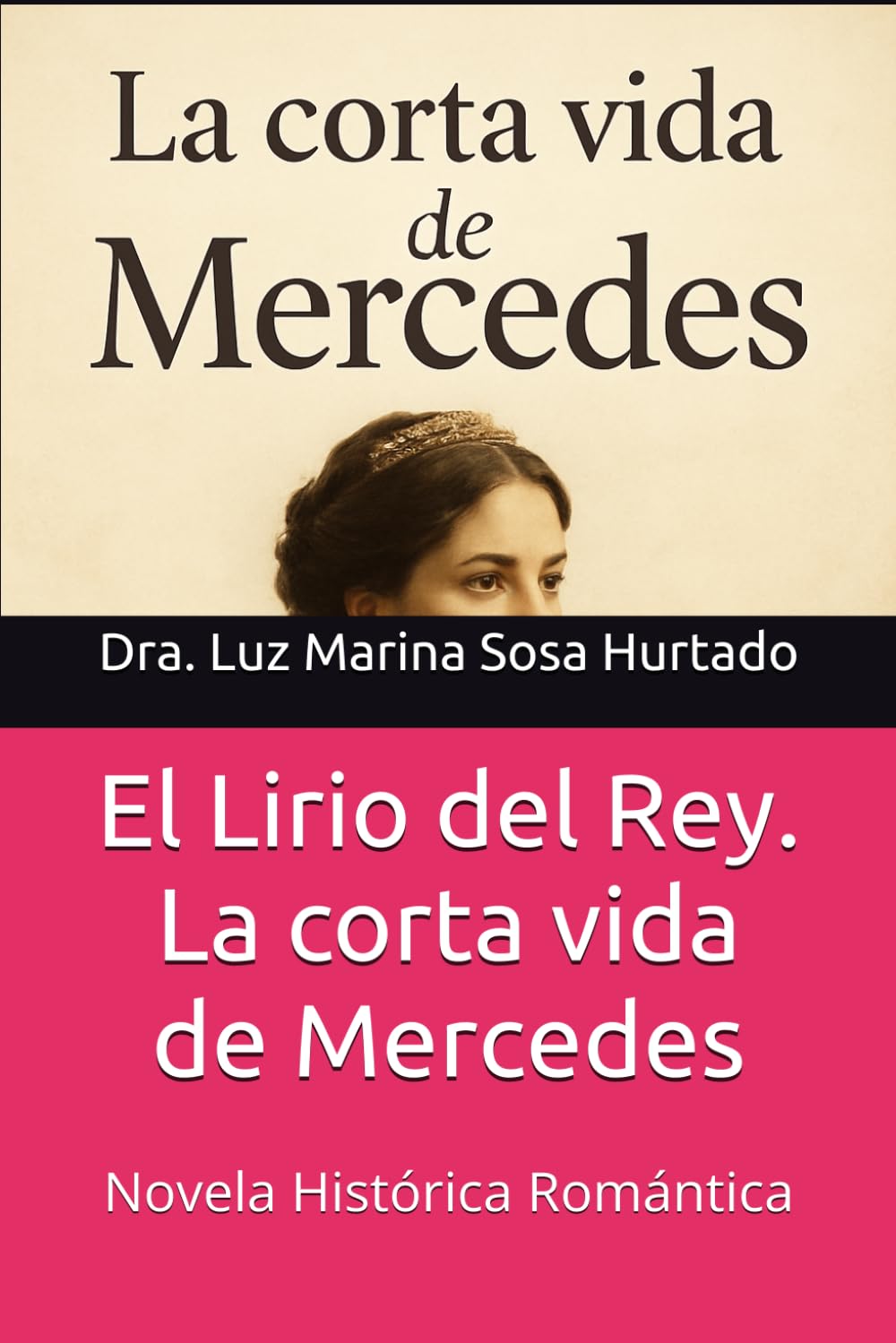 El Lirio del Rey. La corta vida de Mercedes: Novela Histórica Romántica