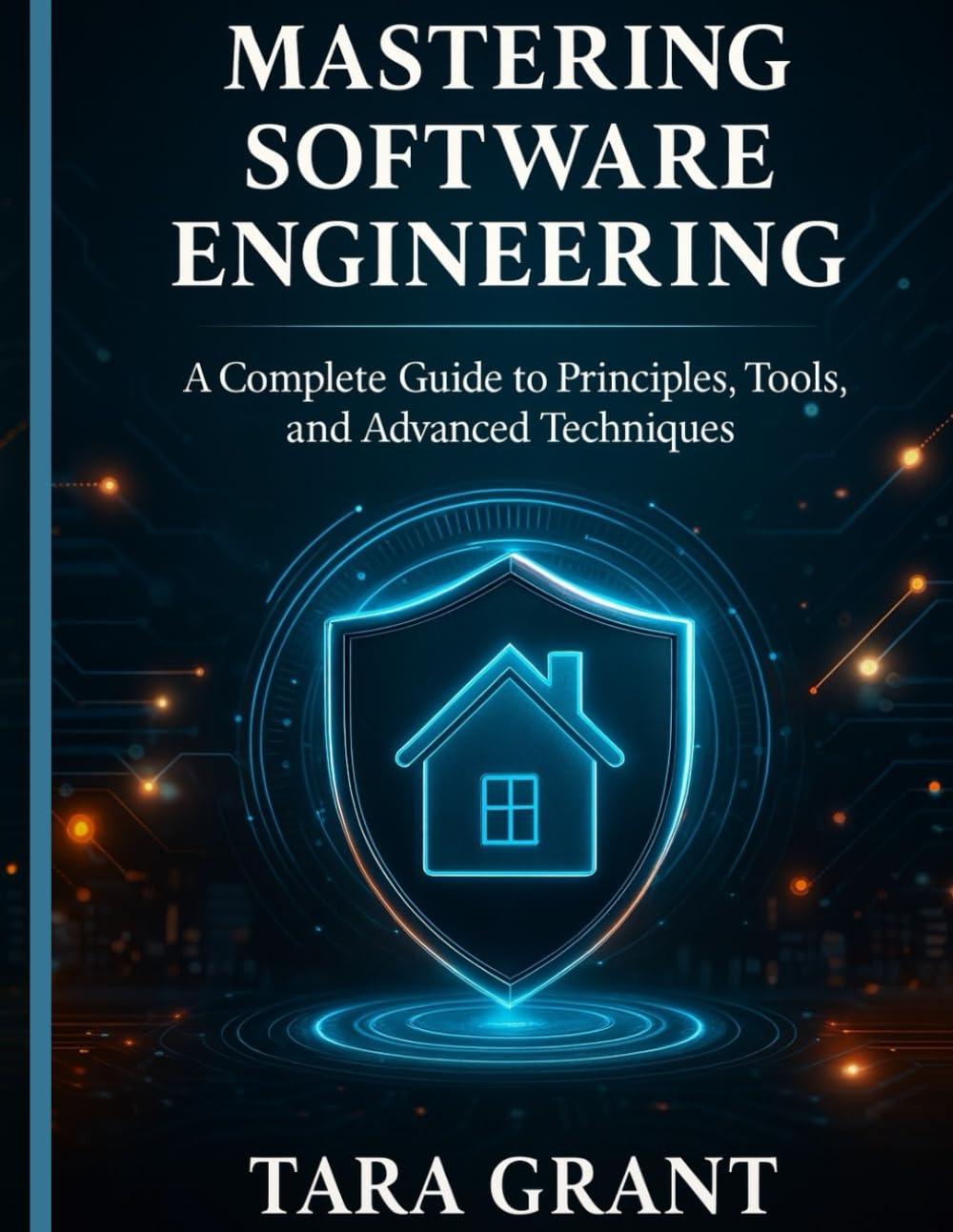 Mastering Software Engineering: A complete guide to principles, tools and advanced techniques