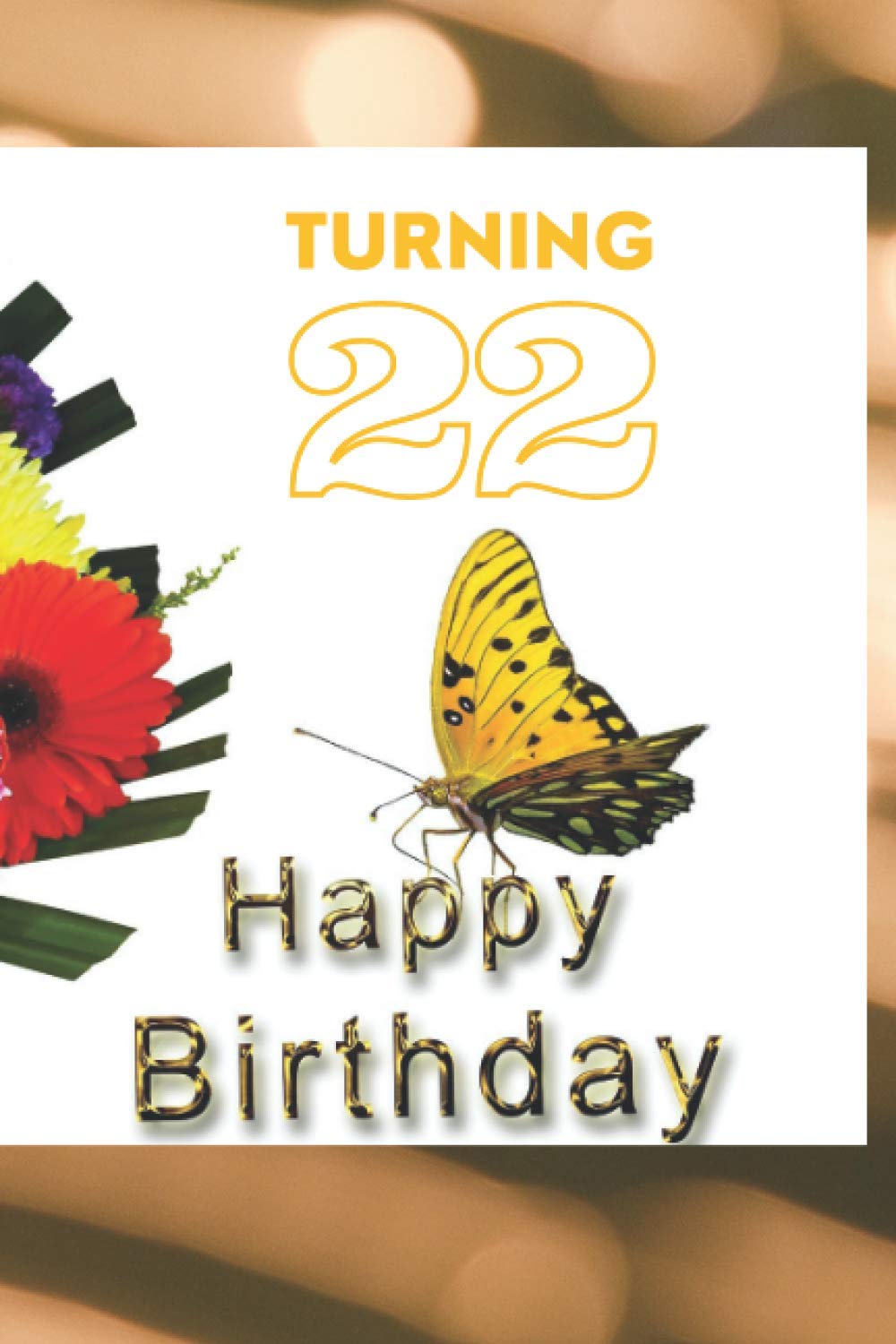 TURNING 22 happy birthday notebook: 6x9 inch 31.8 x 23.5 cm 120 pages notebook pattern designe in matte cover