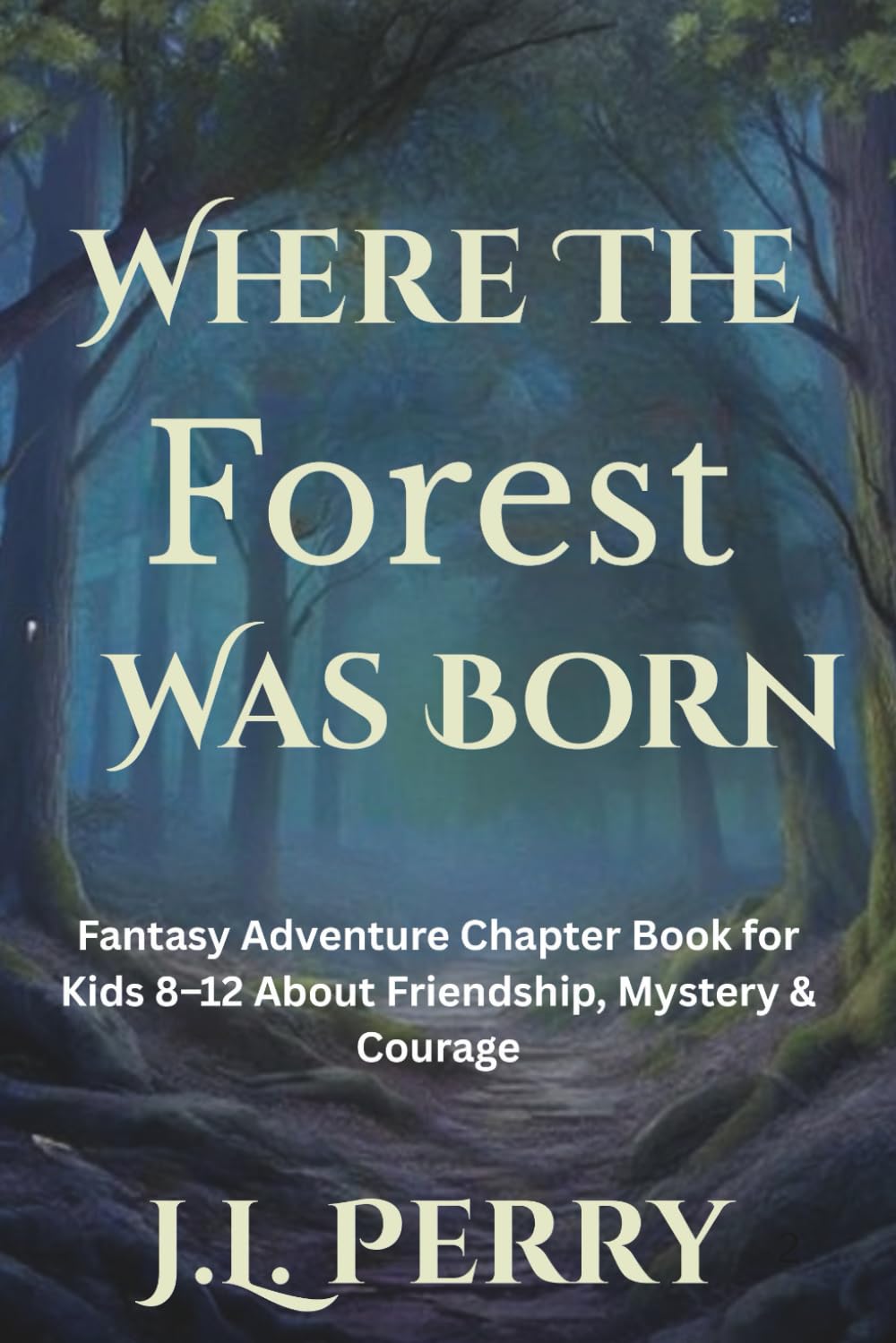 Where The Forest Was Born (Tales From Oak Whistle Hollow)