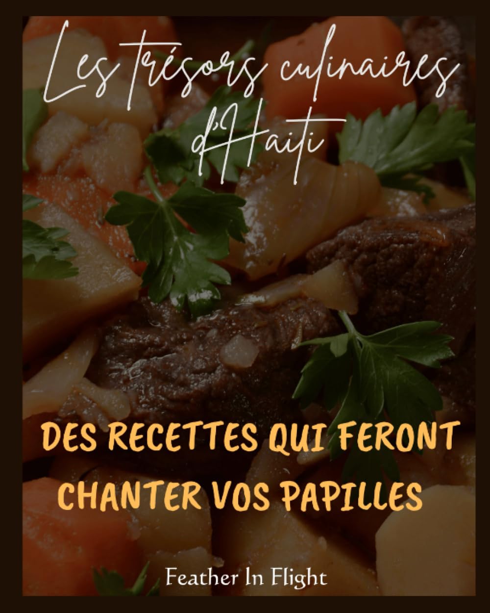 Les tresors culinaires d'Haiti: Des recettes qui feront chanter vos papilles (Personal development) (French Edition)