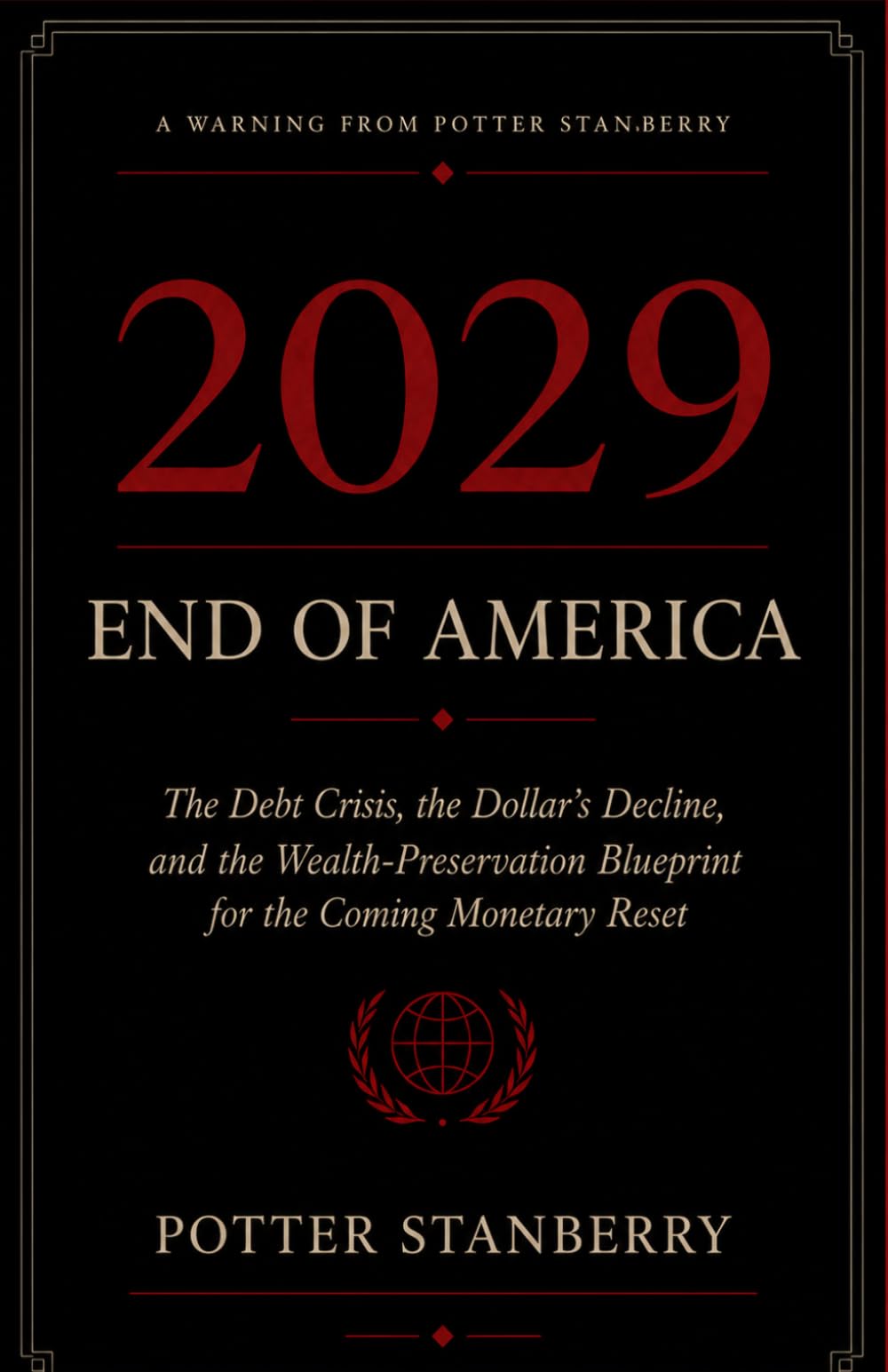 2029 End of America: The Debt Crisis, the Dollar’s Decline, and the Wealth-Preservation Blueprint for the Coming Monetary Reset