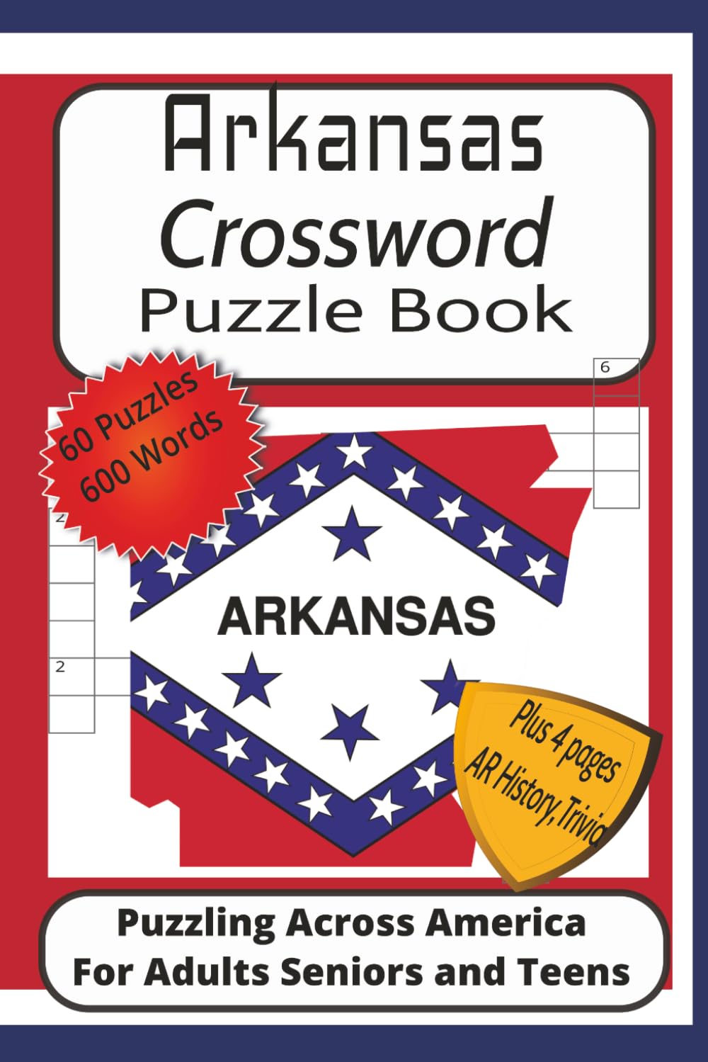 Arkansas Crossword Puzzle Book: Crossword Puzzles with Easy to Read Print about Arkansas, History, Trivia, Culture| 6x9 inches, 126 pages 60 Puzzles ... History, Trivia and Fun Facts| A fun gift