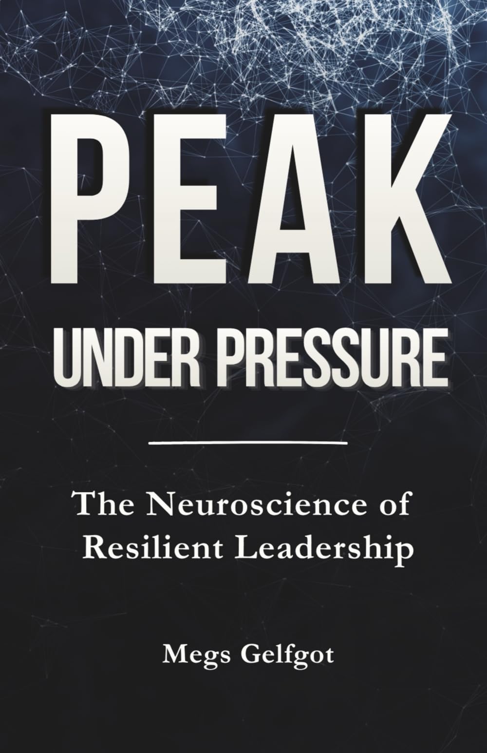 Peak Under Pressure: The Neuroscience of Resilient Leadership