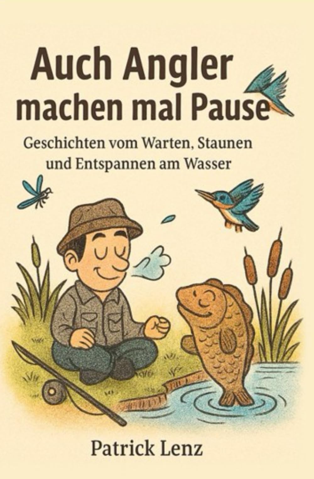 Auch Angler machen mal Pause - Ein Buch für Angler mit nützlichen Tipps, Geschichten rund ums Angeln