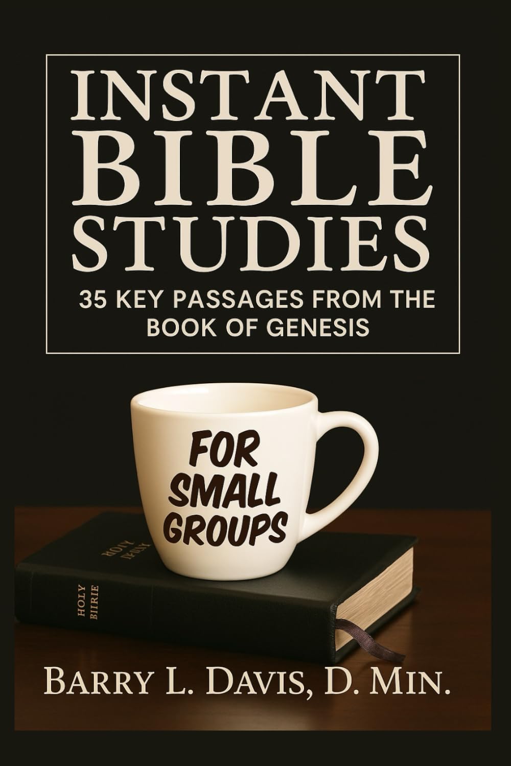 Instant Bible Studies for Small Groups: 35 Key Passages from the Book of Genesis