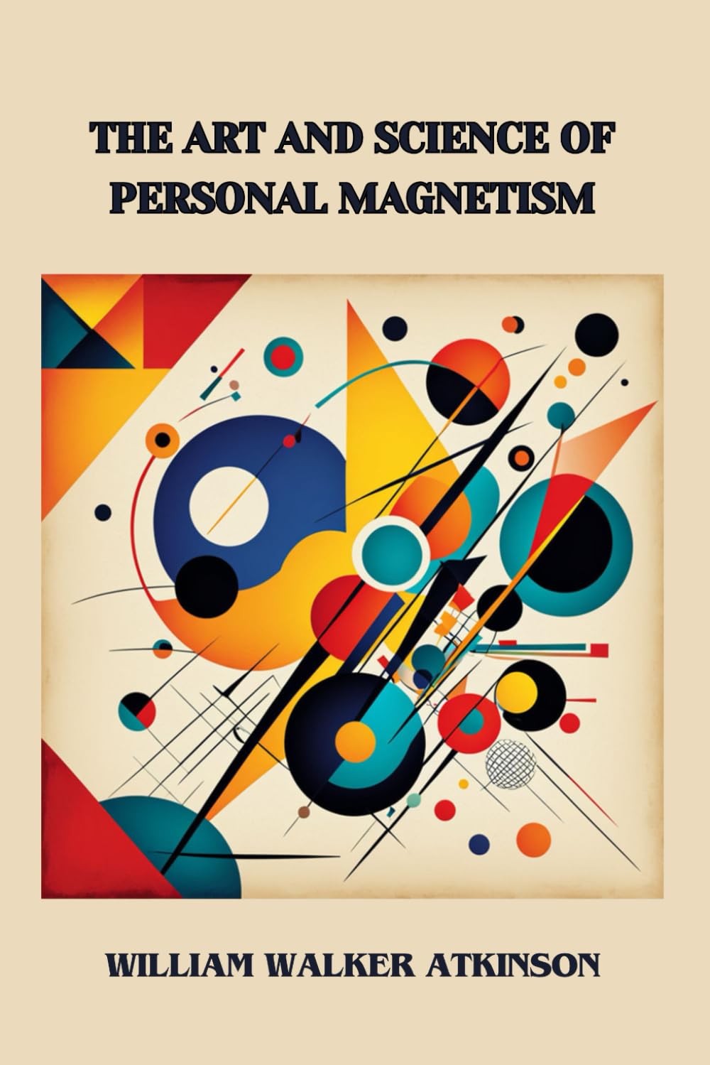 The Art and Science of Personal Magnetism by William Walker Atkinson