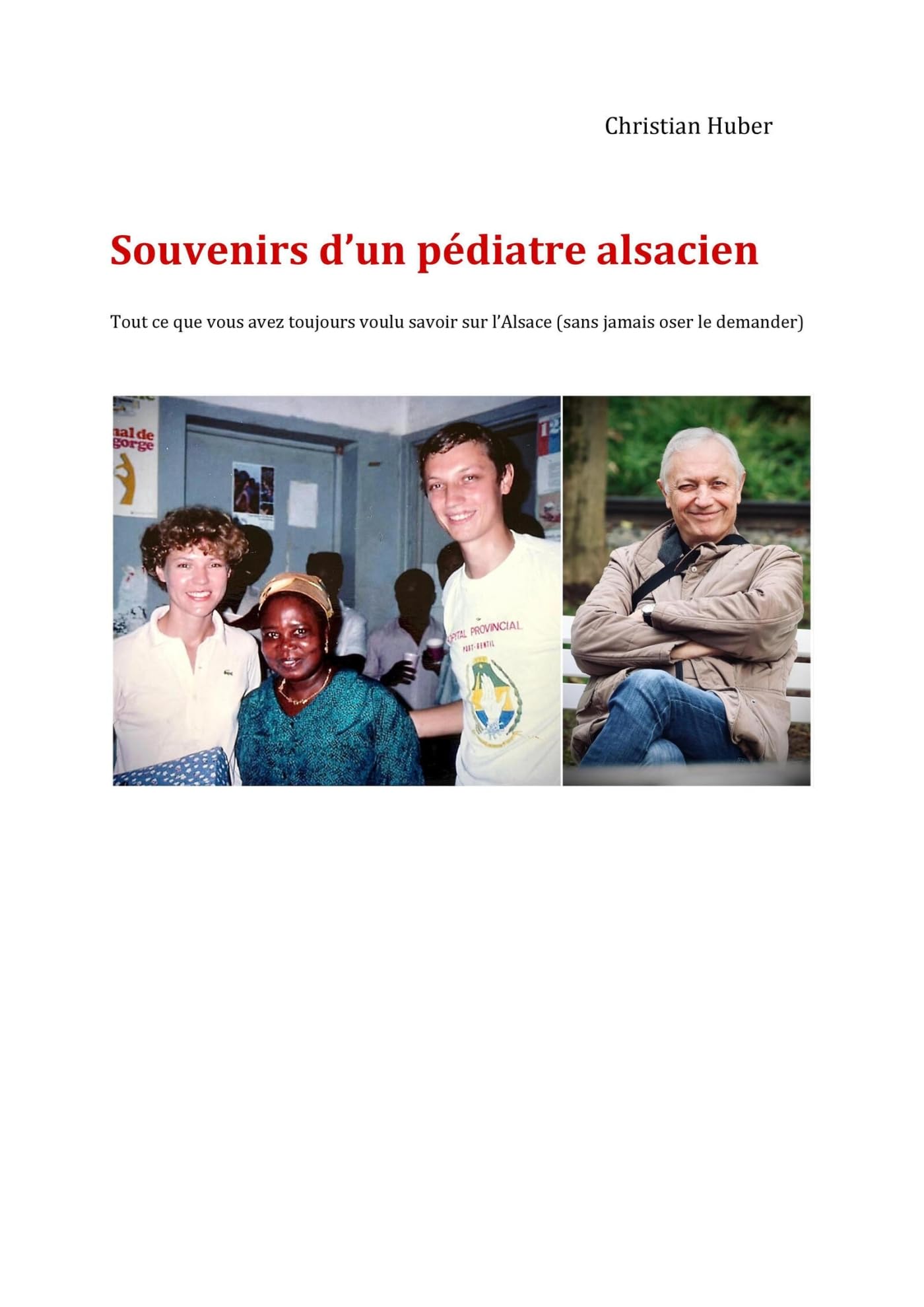 Souvenirs d'un pédiatre alsacien: Tout ce que vous avez toujours voulu savoir sur l'Alsace (sans jamais oser le demander)