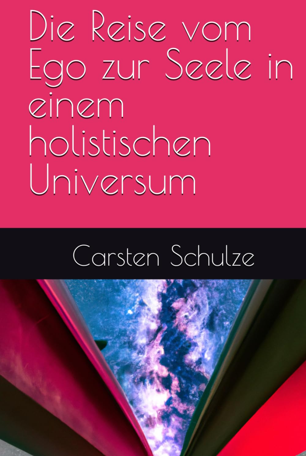 Die Reise vom Ego zur Seele in einem holistischen Universum