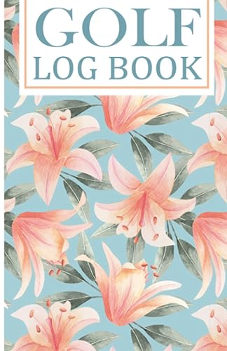 golf score book: cute floral golf log book and record book journal to track and write your game scores, stats, performance tracking, yardage, par, ... golf gift for mom, women golfer gifts