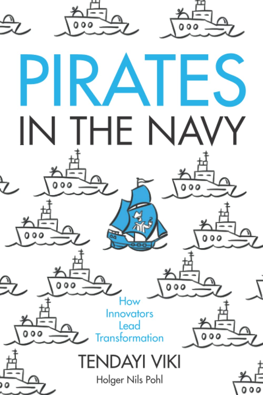 Pirates in the Navy: How Innovators Lead Transformation