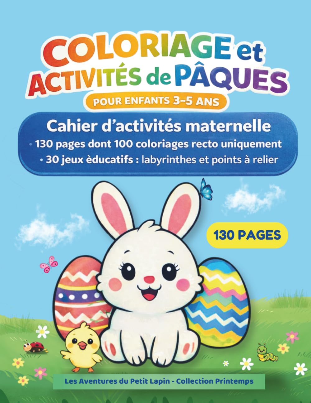 Coloriage et activités de Pâques pour enfants 3–5 ans: Cahier d’activités maternelle – 130 pages dont 100 coloriages recto uniquement et 30 jeux éducatifs : labyrinthes et points à relier