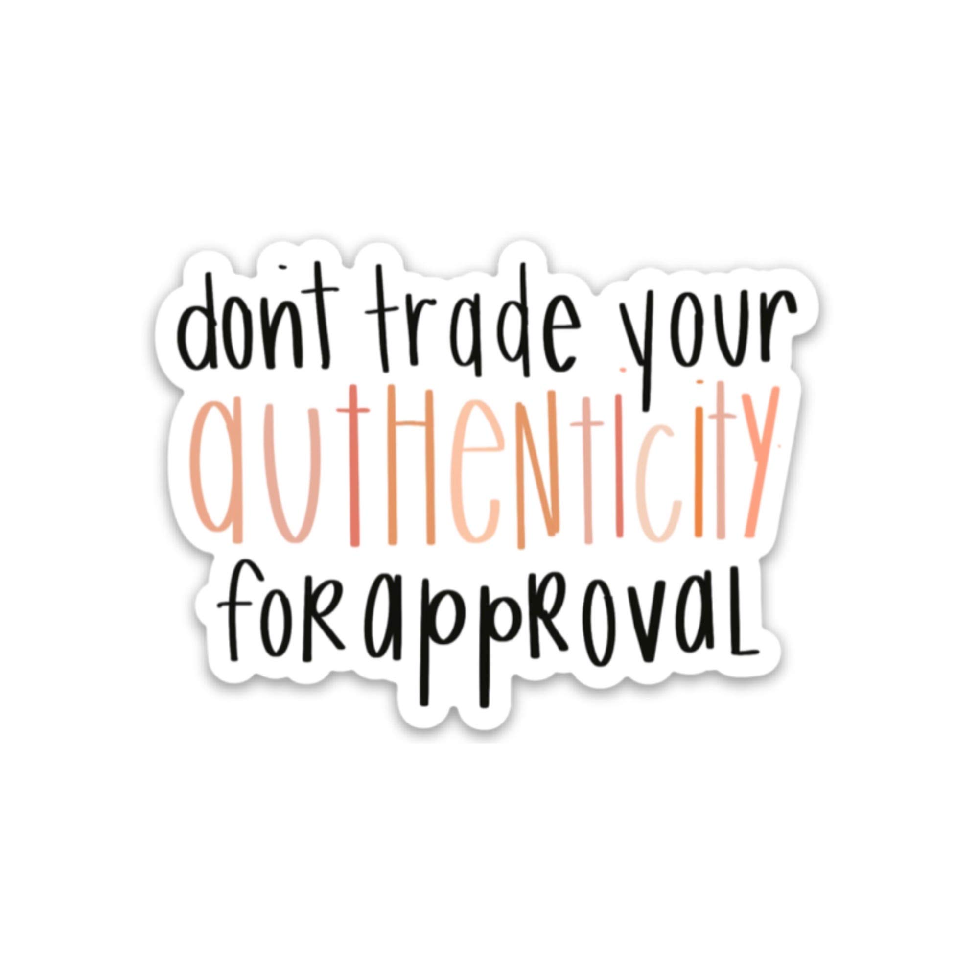 Buy Don't trade your authenticity for approval sticker by swaygirls