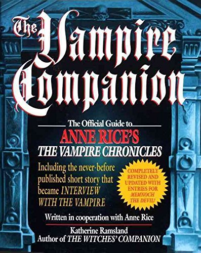 The Vampire Companion: Official Guide to Anne Rice's "Vampire Chronicles"