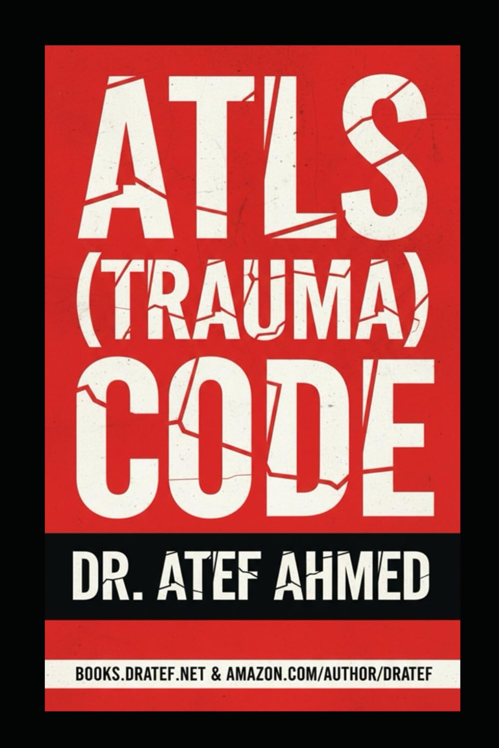 ATLS (TRAUMA) CODE: The Ultimate Visual Resuscitation Guide (The Surgery and Medicine Code)