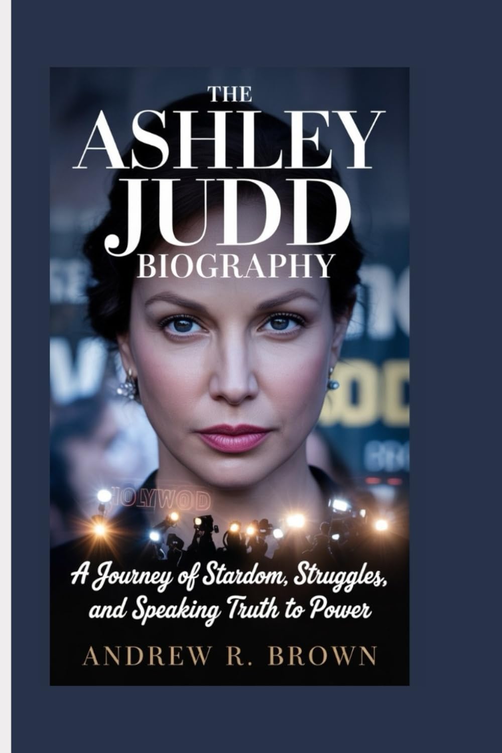 The Ashley Judd Biography: The Journey of Stardom, Struggles, and Speaking Truth to Power