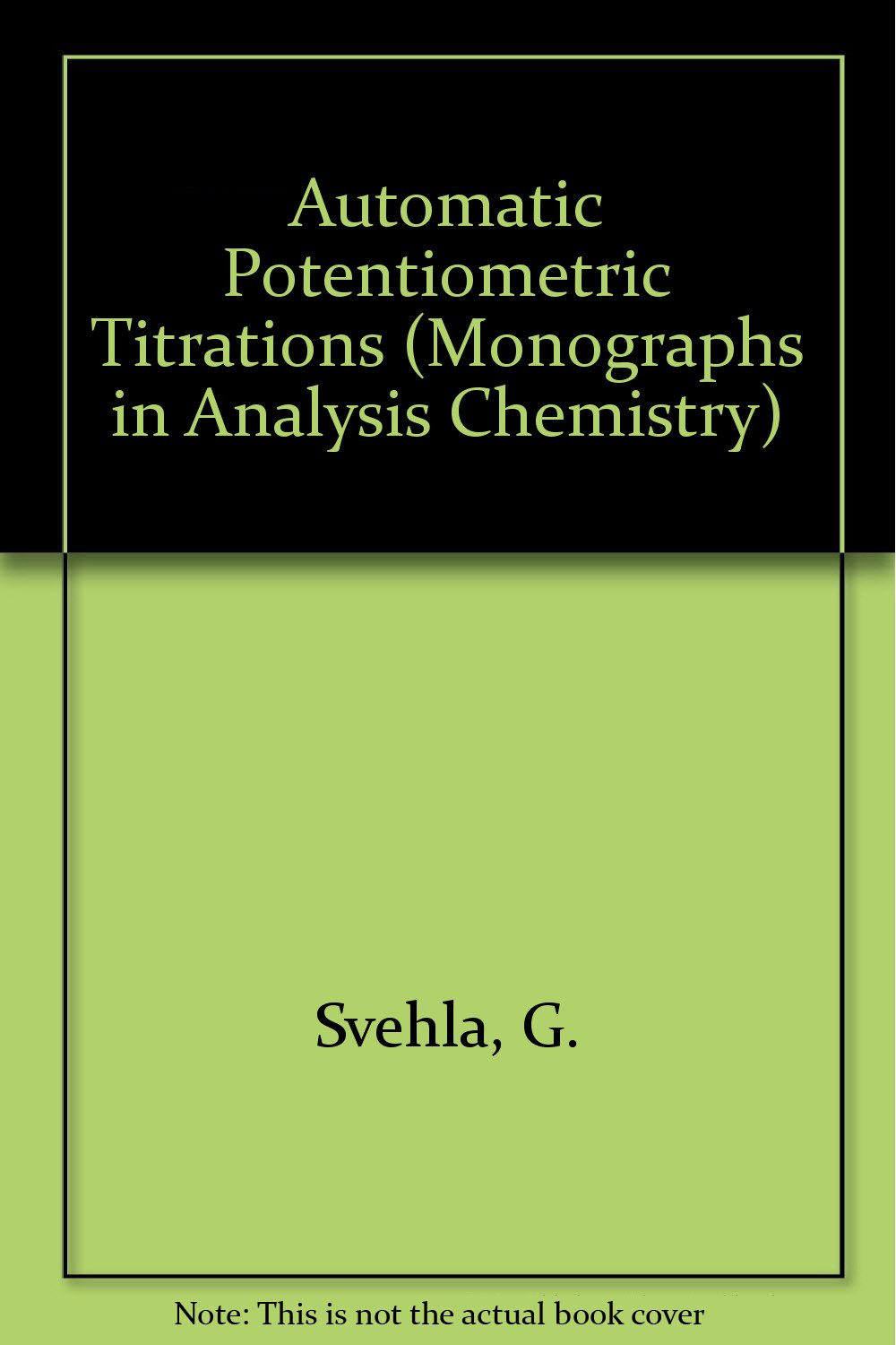 Buy Automatic Potentiometric Titrations (Monographs in Analysis
