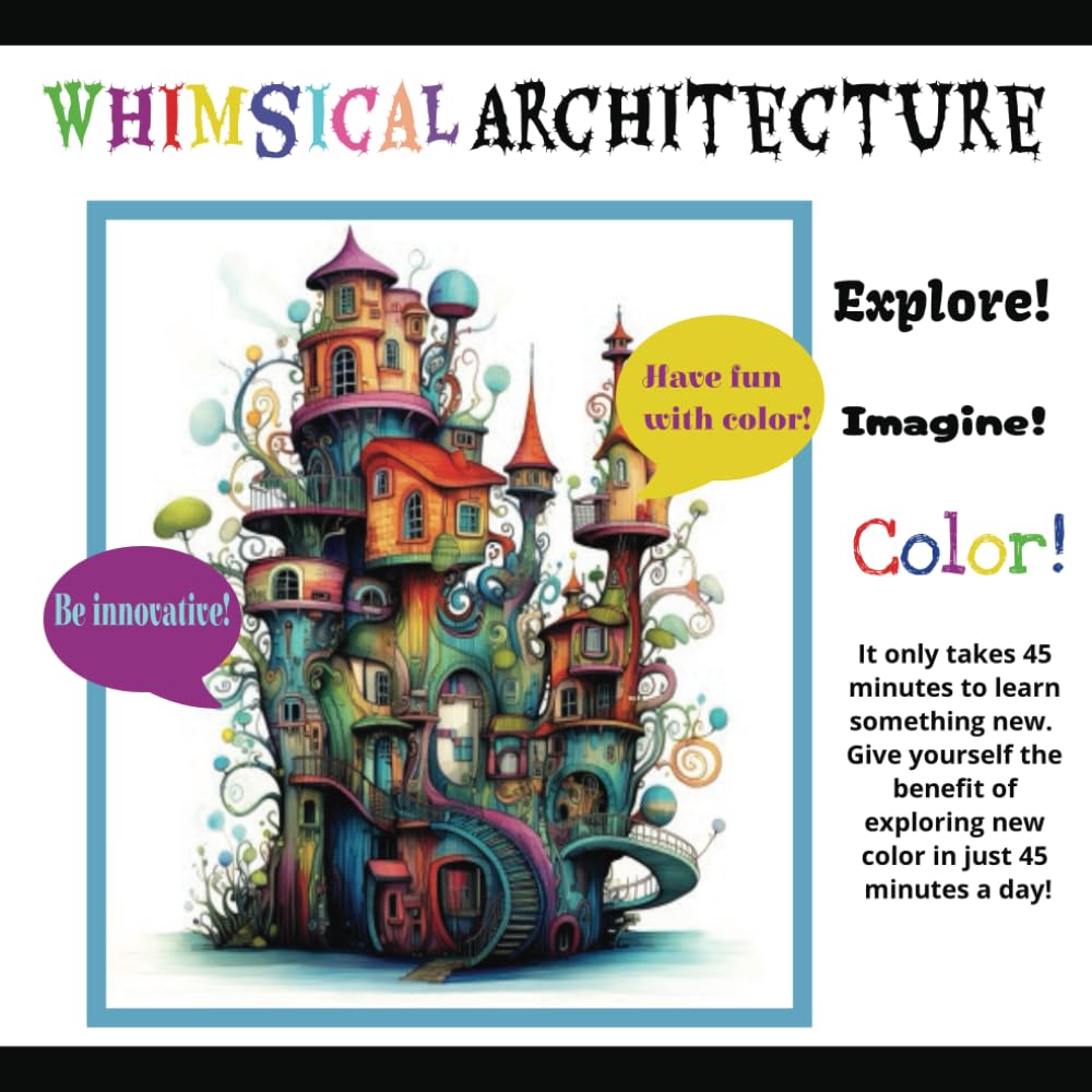 Whimsical Architecture: Series 1 Whimsical Adventures in Coloring for Teens and Adults: Creative Mindfulness Coloring Book; Whimsical Fantasy Art