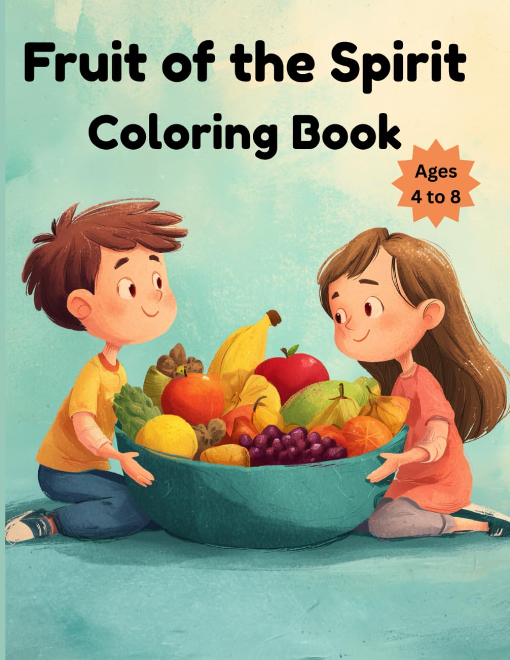 Fruit of the Spirit: Coloring Book for Children ages 4 - 8