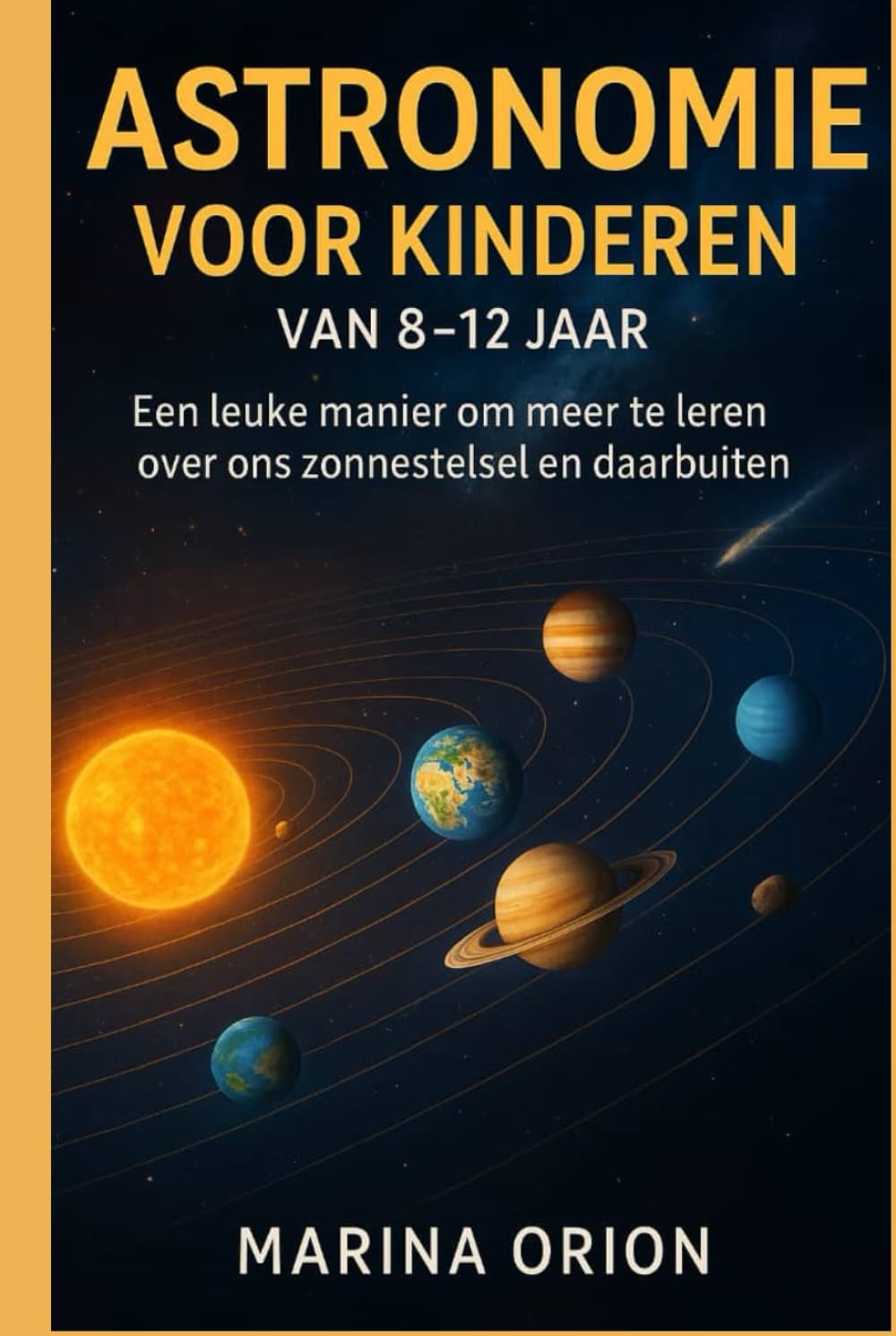 ASTRONOMIE VOOR KINDEREN VAN 8-12 JAAR: Een leuke manier om meer te leren over ons zonnestelsel en daarbuiten