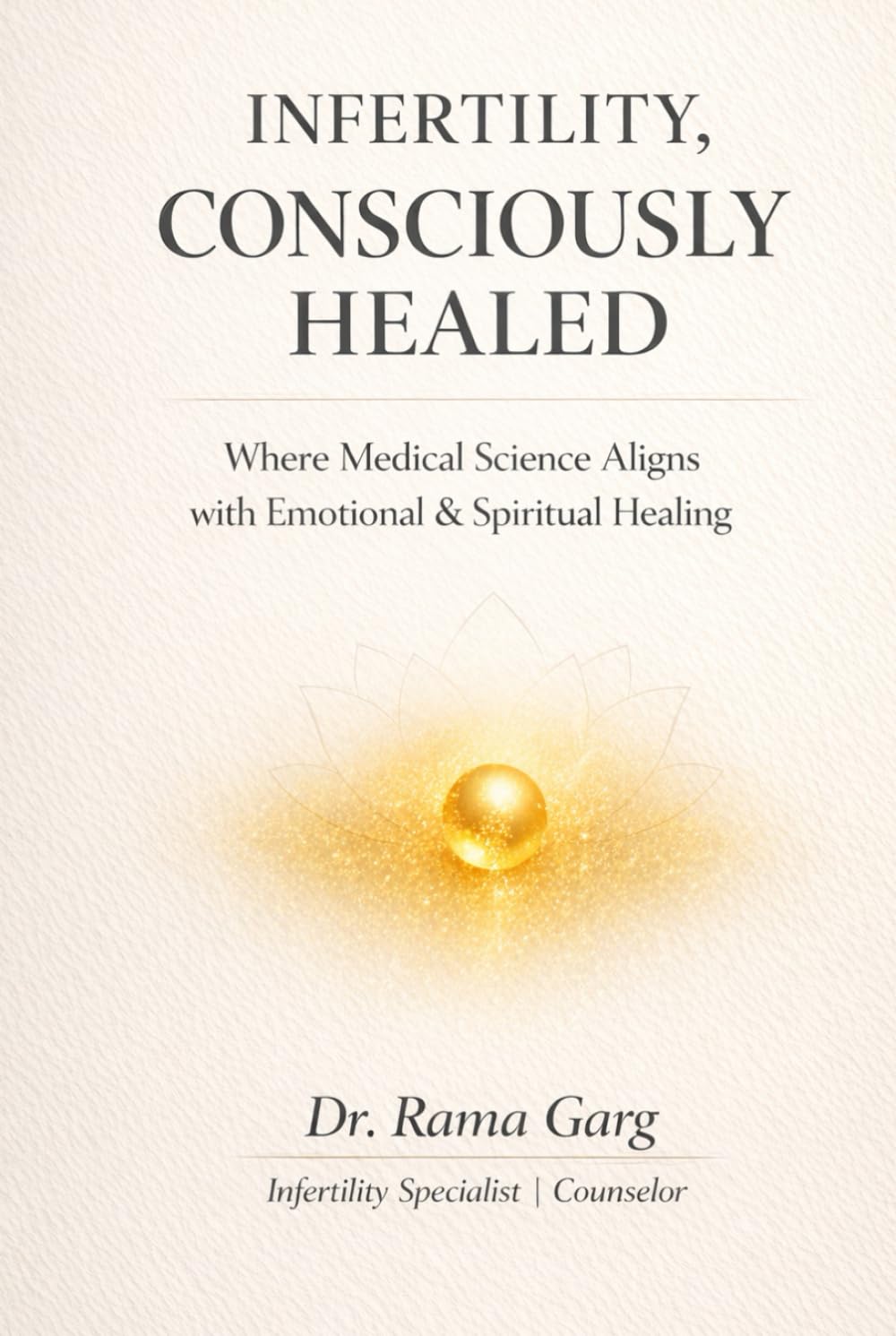 Infertility, Consciously Healed: Where Medical Science Aligns with Emotional & Spiritual Healing