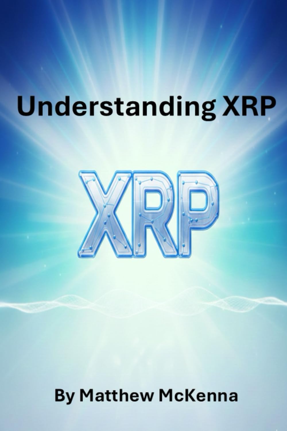 Understanding XRP (Crypto Currency and Blockchain)