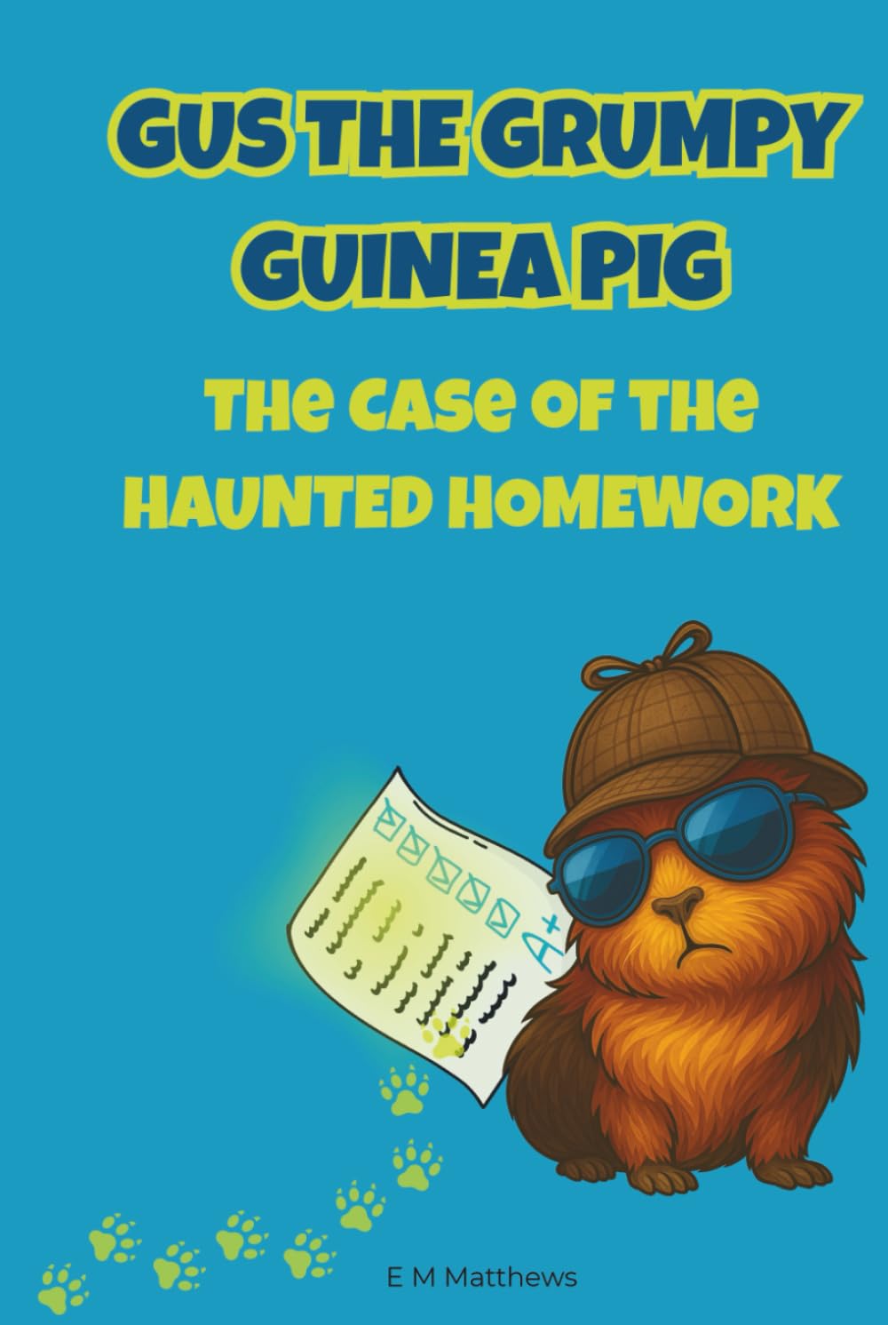 Gus the Grumpy Guinea Pig: The Case of the Haunted Homework: A funny mystery chapter book for kids ages 6–9 who love animal detectives and classroom adventures