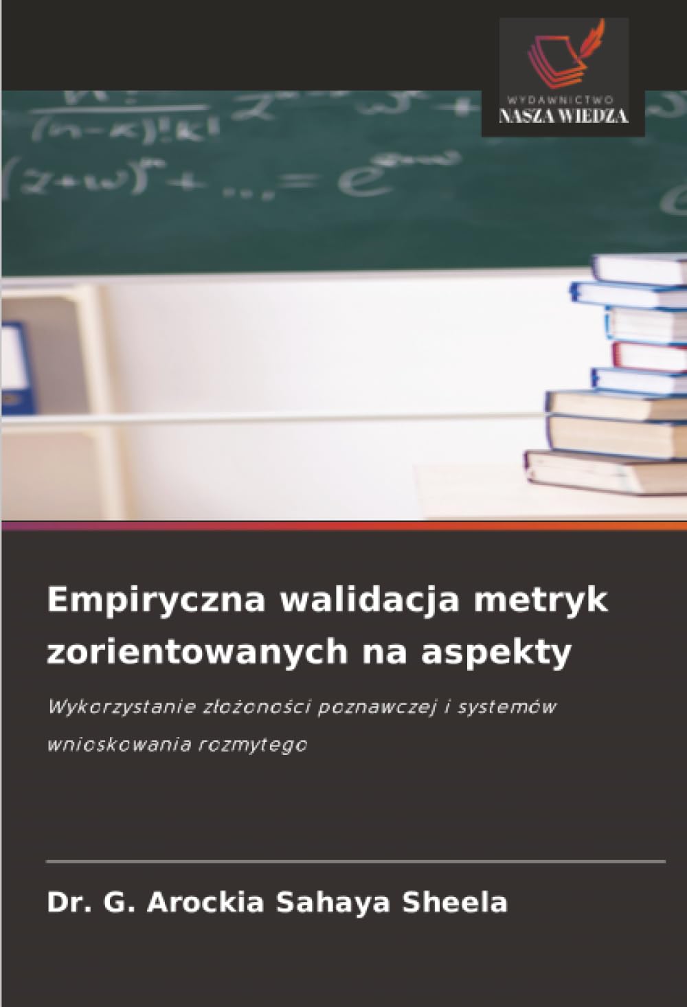 Empiryczna walidacja metryk zorientowanych na aspekty: Wykorzystanie z¿o¿ono¿ci poznawczej i systemów wnioskowania rozmytego