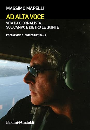 Ad alta voce. Vita da giornalista, sul campo e dietro le quinte