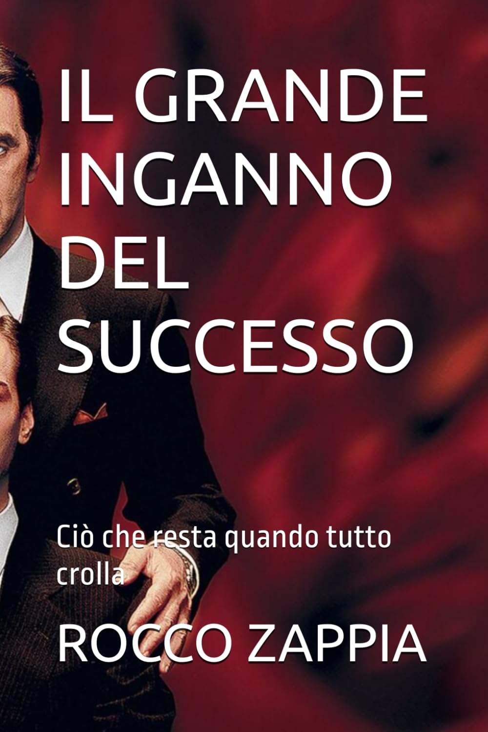 IL GRANDE INGANNO DEL SUCCESSO: Ciò che resta quando tutto crolla
