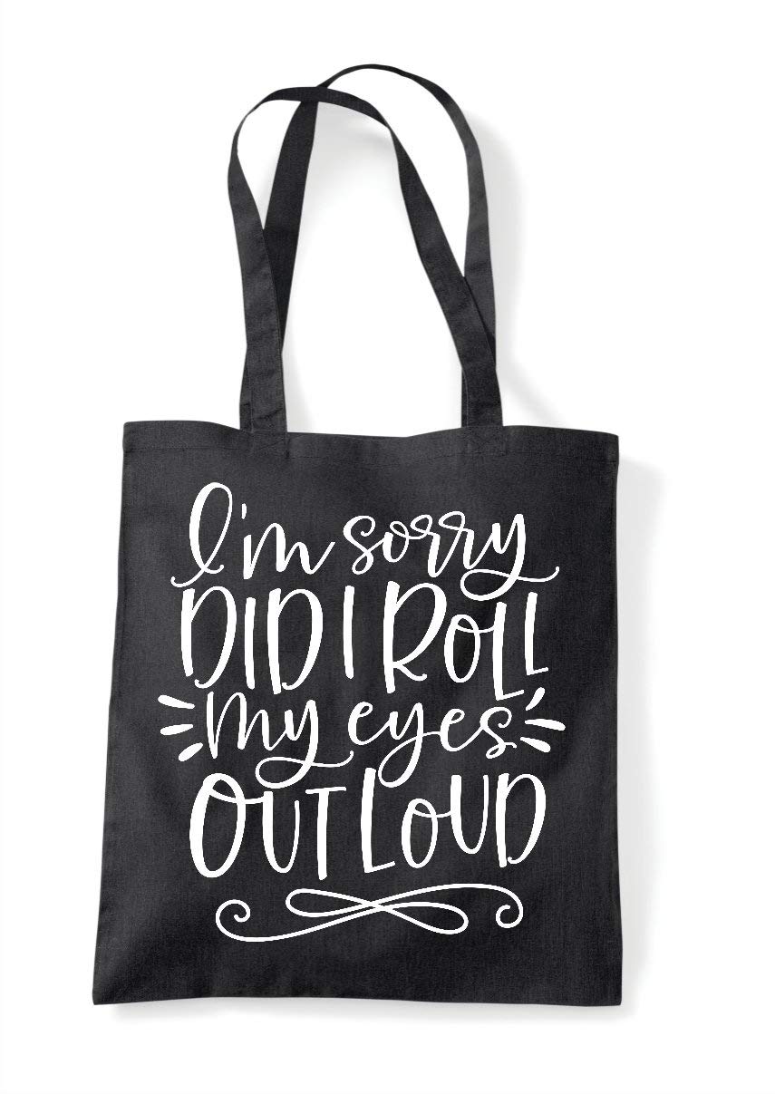 I'm sorry did I roll my eyes out loud statement [FSV21] tote shopping bag - Black
