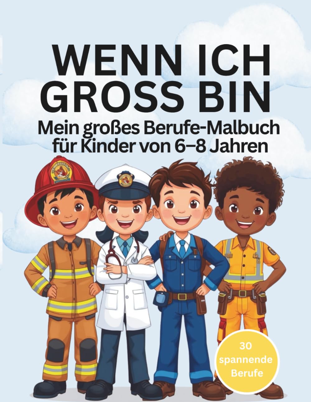 WENN ICH GROSS BIN: Mein großes Berufe-Malbuch für Kinder von 6–8 Jahren