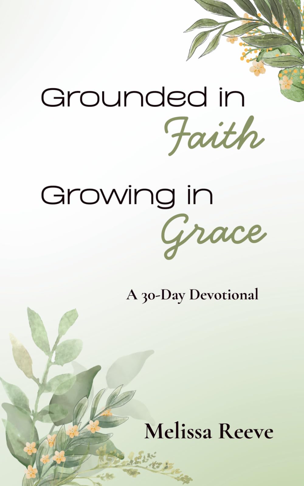 Grounded in Faith, Growing in Grace: A 30-Day Devotional