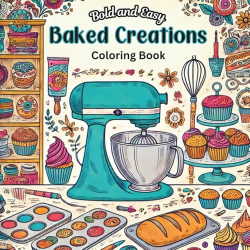 Bold and Easy Baked Creations Coloring Book: Fun and Simple Baking-Inspired Designs for Stress Relief and Relaxation for all ages! image 2