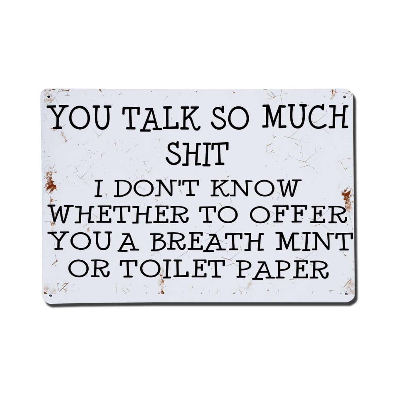 You Talk So Much Shit I Dont Know Whether To Offer Tin Sign Vintage Metal Poster, Home Bar Garage Man Cave Cafe Indoor & Outdoor Wall Decoration 8x12Inches