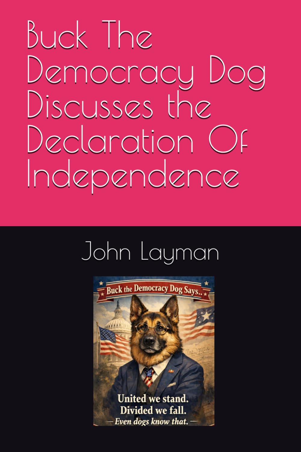 Buck The Democracy Dog Discusses the Declaration Of Independence