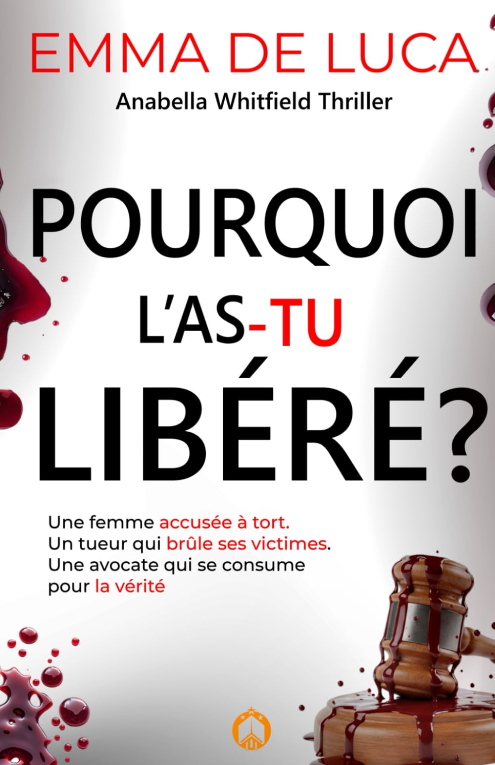 Pourquoi l'as-tu libéré ?: Un thriller psychologique noir. Course contre la montre, tueur en série, manipulation et mensonges. (Anabella Whitfield Thriller)